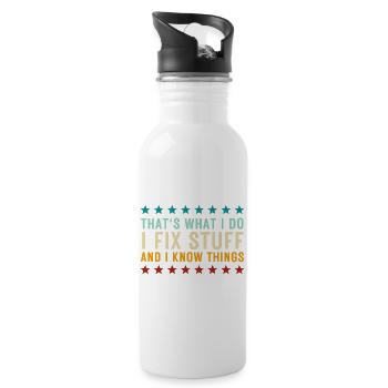 That's What I Do I Fix Stuff And I Know Things - Water bottle with straw - white - Right