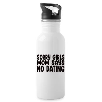 Sorry Girls Mom Says No Dating - Funny Saying - Water bottle with straw - white - Right