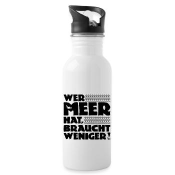 Wer Meer hat, braucht weniger! Nordsee - Ostsee - Trinkflasche mit integriertem Trinkhalm - Weiß - Rechts