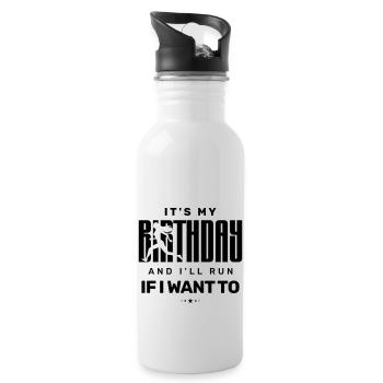 It’s My Birthday And I’ll Run if I Want To - Water bottle with straw - white - Right