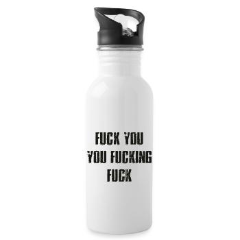 Fuck you you fucking fuck Sprüche Spruch Geschenk - Trinkflasche mit integriertem Trinkhalm - Weiß - Rechts