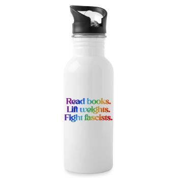 Read books. Lift weights. Fight fascists. - Water bottle with straw - white - Right