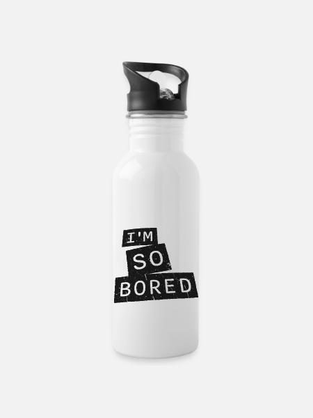 I'm So Bored Ich bin so gelangweilt Langeweile - Trinkflasche mit integriertem Trinkhalm - Weiß