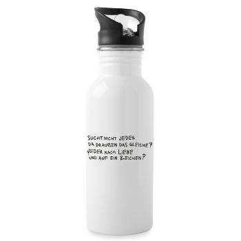 SUCHT NICHT JEDER DAS GLEICHE? JEDER NACH LIEBE ? - Trinkflasche mit integriertem Trinkhalm - Weiß - Rechts