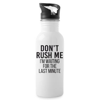 Don't Rush Me I'm Waiting For The Last Minute - Water bottle with straw - white - Right