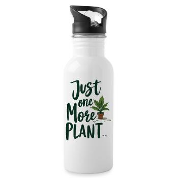 Just One More Plant – Funny Plant Saying - Water bottle with straw - white - Right