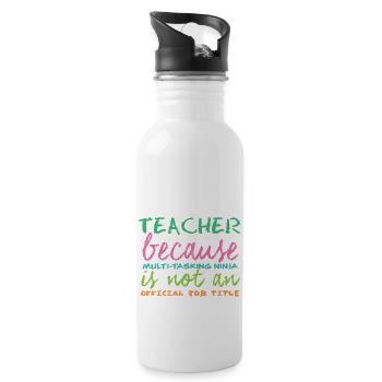 Teacher / School: Teacher because of multi-tasking - Water bottle with straw - white - Right