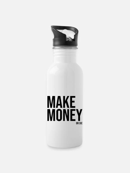 Geld verdienen oder sterben - Trinkflasche mit integriertem Trinkhalm - Weiß