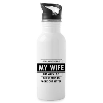 I don't always listen to my Wife but when I do - Water bottle with straw - white - Right