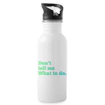 Don't tell me what to do - Water bottle with straw - white - Right