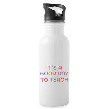 It's a Good Day to Teach, Teacher Shirt, Educator - Trinkflasche mit integriertem Trinkhalm - Weiß - Rechts