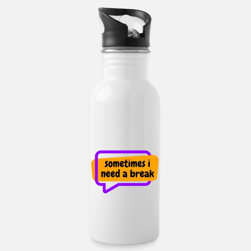 Sometime i need a break - Water bottle with straw - white