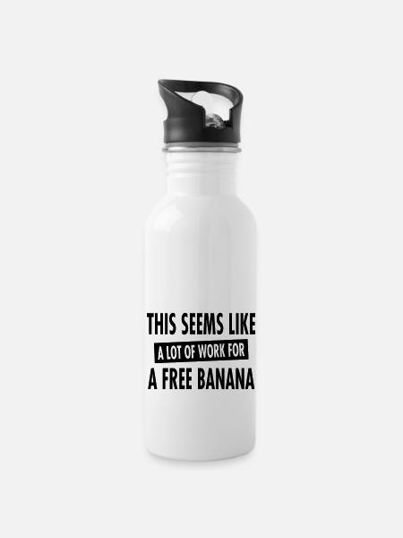 This Seems Like A Lot Of Work For A Free Banana - Water bottle with straw - white