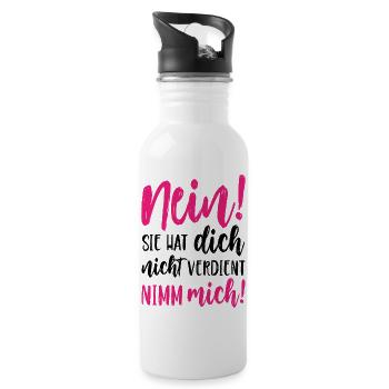 Nein Sie hat dich nicht verdient Nimm mich - Trinkflasche mit integriertem Trinkhalm - Weiß - Rechts