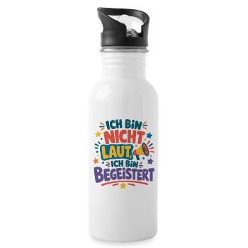 Ich bin nicht laut ich bin begeistert Spruch - Trinkflasche mit integriertem Trinkhalm - Weiß - Rechts