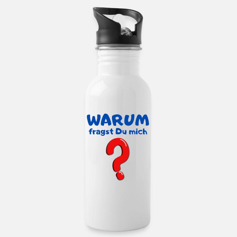 Why do you ask me? - Water bottle with straw - white