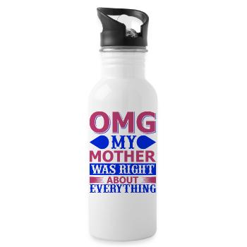 OMG, meine Mutter hatte mit allem recht – Hemd - Trinkflasche mit integriertem Trinkhalm - Weiß - Rechts