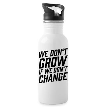 We Don't Grow If We Don't Change T-Shirt - Water bottle with straw - white - Right