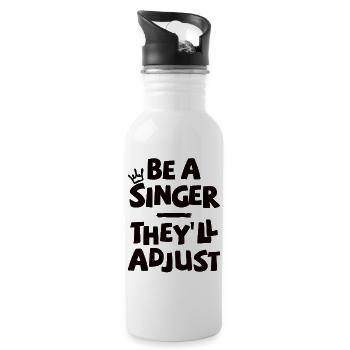 Be a Singer. They’ll adjust. - Trinkflasche mit integriertem Trinkhalm - Weiß - Rechts