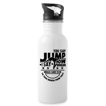 You Say Jump I Say How High Shot Put High Jumper - Trinkflasche mit integriertem Trinkhalm - Weiß - Rechts