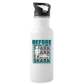 Before you ask it was a shark - Trinkflasche mit integriertem Trinkhalm - Weiß - Rechts