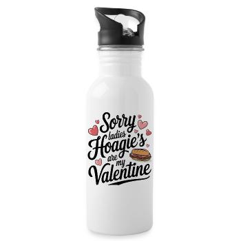 Sorry Ladies Hoagie’s are my Valentine - Trinkflasche mit integriertem Trinkhalm - Weiß - Rechts