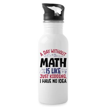 A Day Without Math is Like... - Water bottle with straw - white - Right