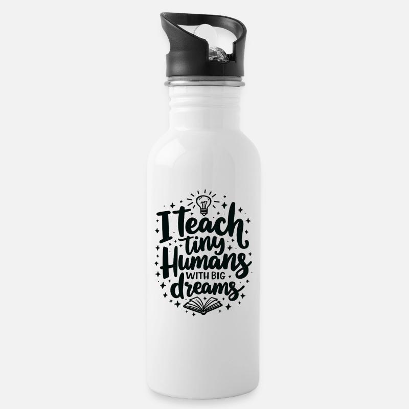 I Teach Tiny Humans Big Dreams Lehrer Erzieher - Trinkflasche mit integriertem Trinkhalm - Weiß