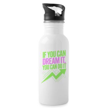 If You Can Dream It You Can Do It Goals Motivation - Water bottle with straw - white - Right