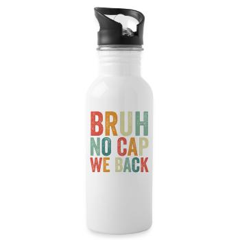 Brother, no cap, we're back, first school - Water bottle with straw - white - Right