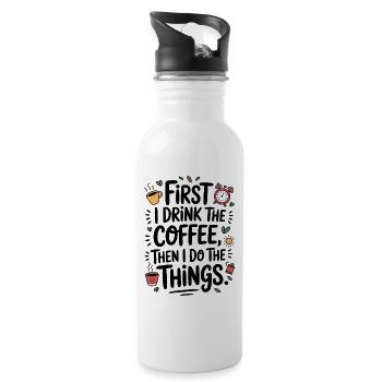Kaffee Spruch First I Drink Coffee Kaffeetrinker - Trinkflasche mit integriertem Trinkhalm - Weiß - Rechts