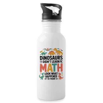 Dinosaurs Didn’t Learn Math Funny Teacher Quote - Water bottle with straw - white - Right