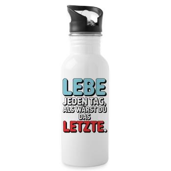 Lebe jeden Tag als wärst du das Letzte - Trinkflasche mit integriertem Trinkhalm - Weiß - Rechts