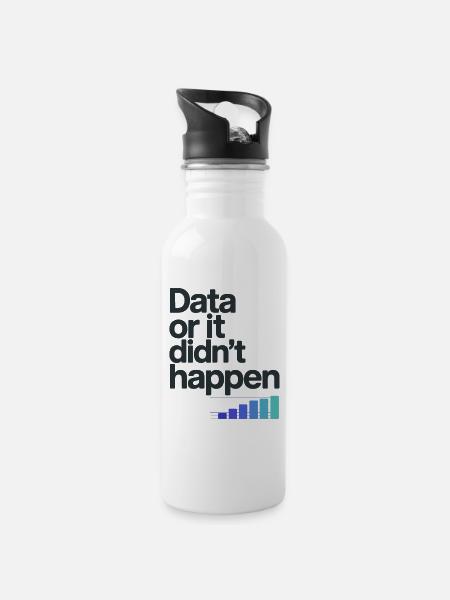 Data Or It Didnt Happen Data Nerd Spruch - Trinkflasche mit integriertem Trinkhalm - Weiß
