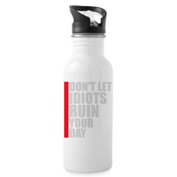 Don't Let Idiots Ruin Your Day Lustig Sarkastisch - Trinkflasche mit integriertem Trinkhalm - Weiß - Rechts