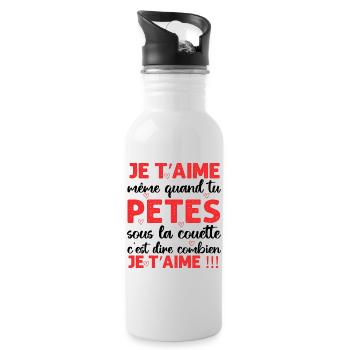 Je t' aime même quand tu pètes Saint-Valentin - Gourde avec paille intégrée - blanc - Droite