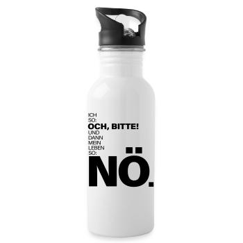 Ich so Och bitte Mein Leben so Nö Spruch - Trinkflasche mit integriertem Trinkhalm - Weiß - Rechts