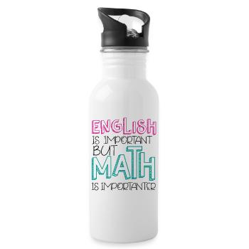 Englisch ist wichtig, aber Mathe ist wichtiger - Trinkflasche mit integriertem Trinkhalm - Weiß - Rechts
