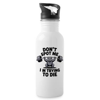 Don't spot me, I'm trying to die - Funny Gym Bear - Trinkflasche mit integriertem Trinkhalm - Weiß - Rechts