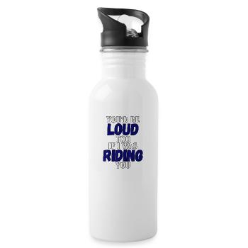 Youd Be Loud Too Riding You Hog - Trinkflasche mit integriertem Trinkhalm - Weiß - Rechts