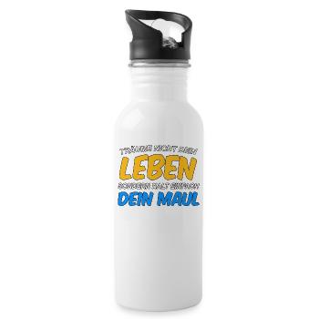 Träume nicht dein Leben, sondern halt dein Maul - Trinkflasche mit integriertem Trinkhalm - Weiß - Rechts