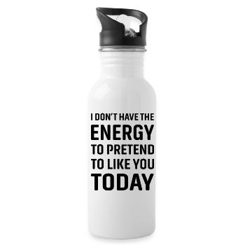 I don't have the energy to pretend to like you - Water bottle with straw - white - Right