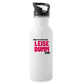 Lustige Sprüche Humor witzig leise dumm sein - Trinkflasche mit integriertem Trinkhalm - Weiß - Rechts