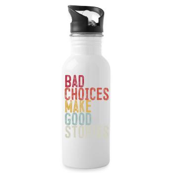 Bad Choices Make Good Stories - Water bottle with straw - white - Right