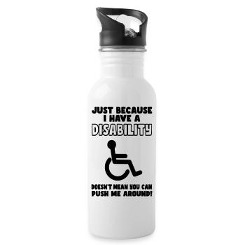 Even though I have a disability, wheelchair does not push* - Water bottle with straw - white - Right