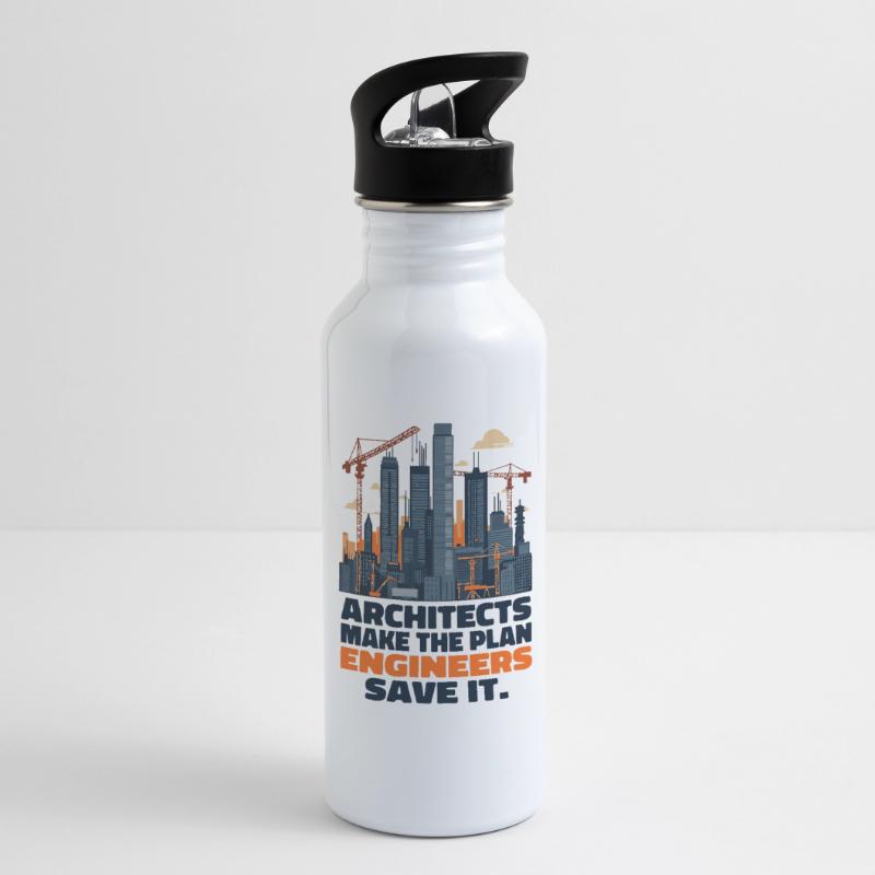 Architects make the plan, Engineers save it Water bottle with straw
