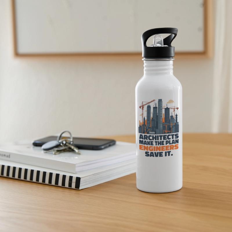 Architects make the plan, Engineers save it Water bottle with straw
