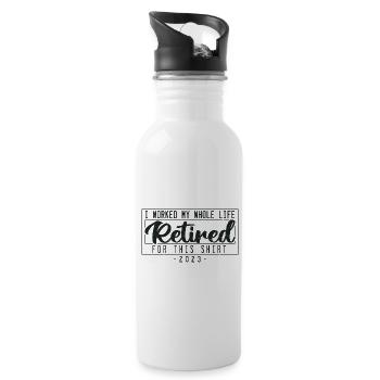Im Ruhestand habe ich mein ganzes Leben für dieses Hemd gearbeitet - Trinkflasche mit integriertem Trinkhalm - Weiß - Rechts