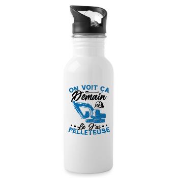 On voit ça demain là J'ai pelleteuse Humour Cadeau - Gourde avec paille intégrée - blanc - Droite