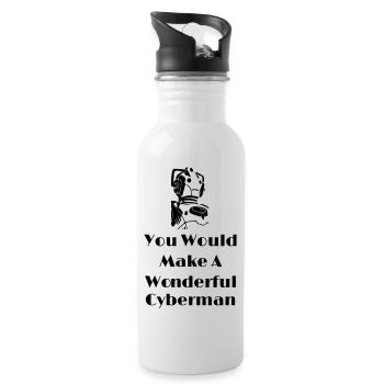 You Would Make A Wonderful Cyberman - Trinkflasche mit integriertem Trinkhalm - Weiß - Rechts